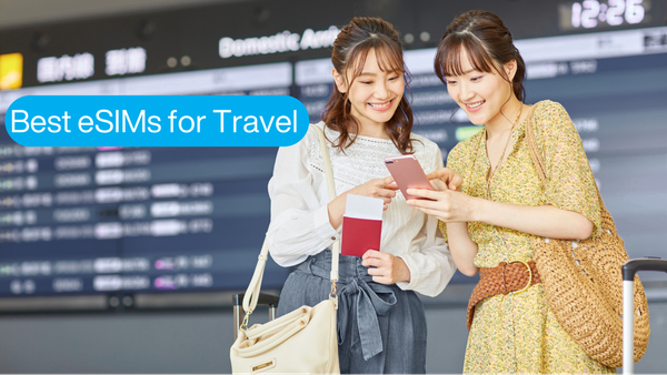 Best eSIMs for Travel – 2025’s Definitive eSIM Comparison Guide